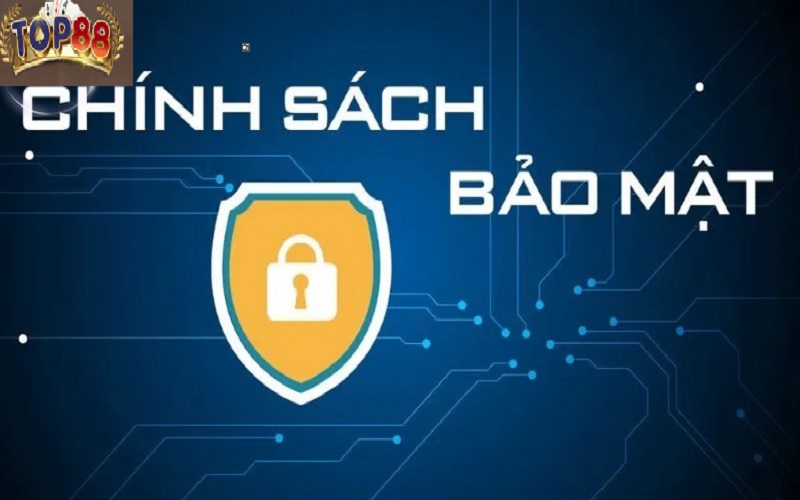 Chính Sách Bảo Mật Tài Xỉu Top88